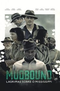 Mudbound – Lágrimas Sobre o Mississippi (2018) – HD BluRay 720p e 1080p Dublado / Dual Áudio