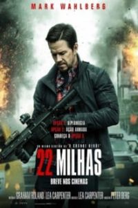 22 Milhas (2018) – HD BluRay 720p e 1080p Dublado / Legendado