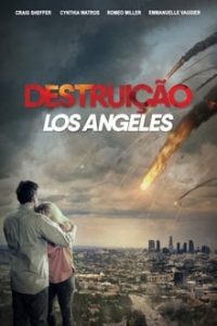 Destruição: Los Angeles (2017) – Dublado / Dual Áudio 720p e 1080p