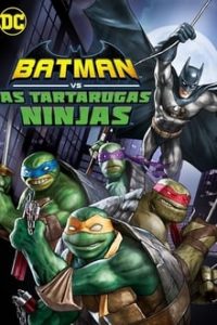 Batman vs Tartarugas Ninja (2019) HD WEB-DL 720p e 1080p Dual Áudio / Dublado