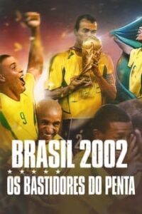Brasil 2002 – Os Bastidores do Penta (2022) WEB-DL 720p Nacional 5.1
