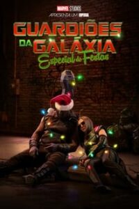 Guardiões da Galáxia: Especial de Festas (2022) WEB-DL 1080p e 2160p 4K Dual Áudio 5.1 / Dublado