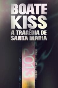 Boate Kiss: A Tragédia de Santa Maria – Minissérie Completa (2023) WEB-DL 1080p Nacional
