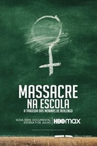 Massacre na Escola – A Tragédia das Meninas de Realengo 1ª Temporada Completa (2023) WEB-DL 1080p Nacional 5.1